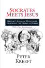 Socrates Meets Jesus: History's Greatest Questioner Confronts the Claims of Christ By Peter Kreeft Cover Image