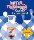 Water Fireworks Kitchen Experiment By Meg Gaertner Cover Image