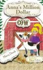 Anna's Million Dollar Cow By Mary Denk Cover Image