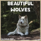 Beautiful Wolves Calendar 2021: Official Beautiful Wolves Calendar 2021, 12 Months Cover Image