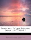 Truth and Fiction Relating to My Life, Volume 1 By Johann Wolfgang Von Goethe Cover Image