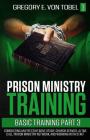 Prison Ministry Training Basic Training, Part 3: Conducting an Effective Bible Study, Church Service, Altar Call, Prison Ministry Network, and Working Cover Image