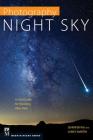 Photography: Night Sky: A Field Guide for Shooting After Dark Cover Image
