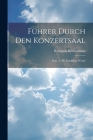 Führer Durch Den Konzertsaal: Abth. 1. Th. Kirchliche Werke Cover Image