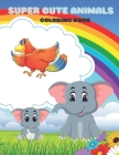 Super Cute Animals - Coloring Book By Faye Krige Cover Image