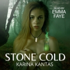 Stone Cold Lib/E By Karina Kantas, Emma Faye (Read by) Cover Image