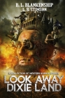 Look Away Dixie Land: a collection of Western Horror stories By B. L. Blankenship, L. B. Stimson Cover Image