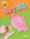 Clay Art (Awesome Art) By Jeanette Ryall Cover Image