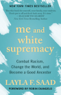 Me and White Supremacy: Combat Racism, Change the World, and Become a Good Ancestor Cover Image