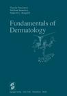 Fundamentals of Dermatology By T. Nasemann, W. Sauerbrey, W. H. C. Burgdorf Cover Image