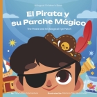 El Pirata y su Parche Màgico: The Pirate and his Magical Eye Patch By Paty Montesinos, Mariana Dìaz Hernàndez (Illustrator) Cover Image