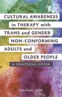 Cultural Awareness in Therapy with Trans and Gender Non-Conforming Adults and Older People: A Practical Guide Cover Image
