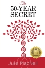 The 50-Year Secret By Julie MacNeil Cover Image