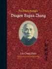 Fu Zhen Song's Dragon Bagua Zhang By Lin Chao Zhen, Wei Ran Lin (Editor), Wing Rick (Editor) Cover Image