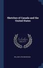 Sketches of Canada and the United States Cover Image