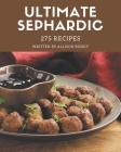 275 Ultimate Sephardic Recipes: The Best-ever of Sephardic Cookbook By Allison Bundy Cover Image