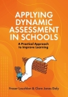 Applying Dynamic Assessment in Schools: A Practical Approach to Improve Learning By Fraser Lauchlan, Clare Daly Cover Image