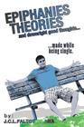 Epiphanies, Theories, and Downright Good Thoughts...: ...Made While Being Single. By J. C. L. Faltot Cover Image