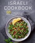 Israeli Cookbook: 65 of the Best, Beginner-Friendly, Delicious, Easy-to-Follow, and Ingredient-Accessible Recipes in Israeli Cuisine By Naomi Hoffman Cover Image