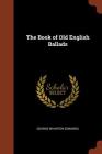 The Book of Old English Ballads By George Wharton Edwards Cover Image