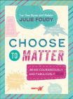 Choose to Matter: Being Courageously and Fabulously YOU Cover Image