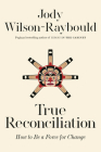 True Reconciliation: How to Be a Force for Change Cover Image