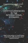 Cryptocurrencies in the International Scenario: What is the position of Central Banks, Governments and authorities about cryptocurrencies? Cover Image