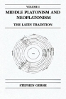 Middle Platonism and Neoplatonism, Volume 1: The Latin Tradition (Publications in Medieval Studies) By Stephen Gersh Cover Image