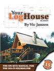 Your Log House: The On-Site Manual for the Do-It-Yourselfer Cover Image