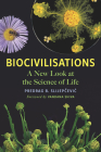 Biocivilisations: A New Look at the Science of Life By Predrag B. Slijepčevic, Vandana Shiva (Foreword by) Cover Image