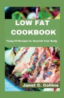 Low Fat Cookbook: Tasty 20 Recipes to Nourish Your Body Cover Image