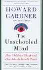 The Unschooled Mind: How Children Think and How Schools Should Teach Cover Image
