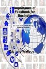 Importance of Facebook for Business: Use social media to Make Money: Selling On Facebook By Zachary Wallace Cover Image