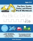 The Cars, Trucks, Trains, and Planes Pre-K Workbook: Letter and Number Tracing, Sight Words, Counting Practice, and More Awesome Activities and Worksheets to Get Ready for Kindergarten (For Kids Ages 3-5) (Books for Teachers) By Celeste Meiergerd Cover Image