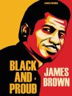 James Brown: Black and Proud By Xavier Fauthoux Cover Image