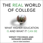 The Real World of College: What Higher Education Is and What It Can Be Cover Image