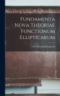 Fundamenta Nova Theoriae Functionum Ellipticarum Cover Image
