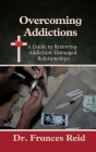 Overcoming Addictions: A Guide to Restoring Addiction-Damaged Relation-ships By Frances Reid Cover Image