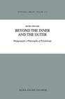 Beyond the Inner and the Outer: Wittgenstein's Philosophy of Psychology (Synthese Library #214) By Anthony P. Runia (Translator), M. Ter Hark Cover Image