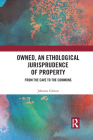 Owned, An Ethological Jurisprudence of Property: From the Cave to the Commons By Johanna Gibson Cover Image