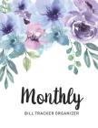 Monthly Bill Tracker Organizer: Watercolor Floral Garden Cover - Monthly Bill Payment and Organizer - Simple Keeping Money Debt Track Planning Budgeti By M. H. Angelica Cover Image