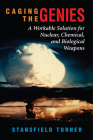 Caging the Genies: A Workable Solution for Nuclear, Chemical, and Biological Weapons Cover Image