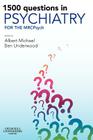 1500 Questions in Psychiatry: For the Mrcpsych (Mrcpsy Study Guides) By Albert Michael, Ben Underwood Cover Image