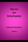 Horror am Arbeitsplatz By Bettina Bauch (Photographer), Eckhard Schmittner Cover Image