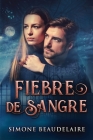 Fiebre De Sangre By Simone Beaudelaire, Ester García (Translator) Cover Image