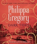 Dark Tides: A Novel (The Fairmile Series #2) By Philippa Gregory, Louise Brealey (Read by) Cover Image