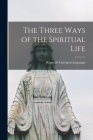 The Three Ways of the Spiritual Life Cover Image