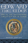 Edward the Elder: King of the Anglo-Saxons, Forgotten Son of Alfred Cover Image