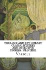 The Lock and Key Library: Classic Mystery and Detective Stories - Old Time English By Charles Dickens, Edward Bulwer Lytton Lytton, Charles Robert Maturin Cover Image