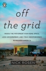 Off the Grid: Inside the Movement for More Space, Less Government, and True Independence in Mo dern America Cover Image